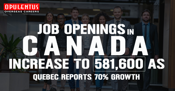 Job Openings in Canada Increase to 581,600 as Quebec Reports 70% Growth