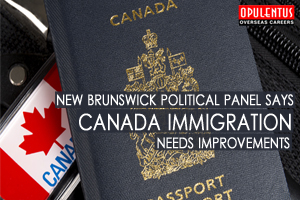 New Brunswick Political Panel Says Canada Immigration Needs Improvements