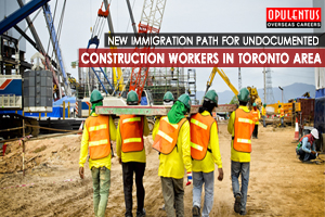 New Immigration Path for Undocumented Construction Workers in Toronto Area